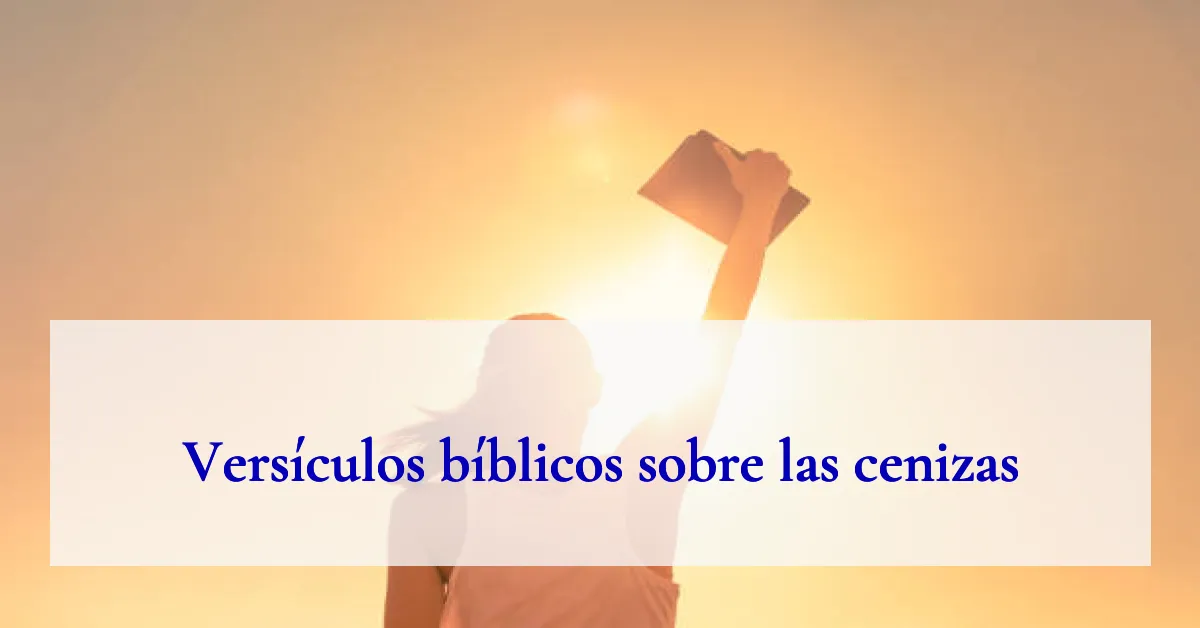Versículos bíblicos sobre las cenizas