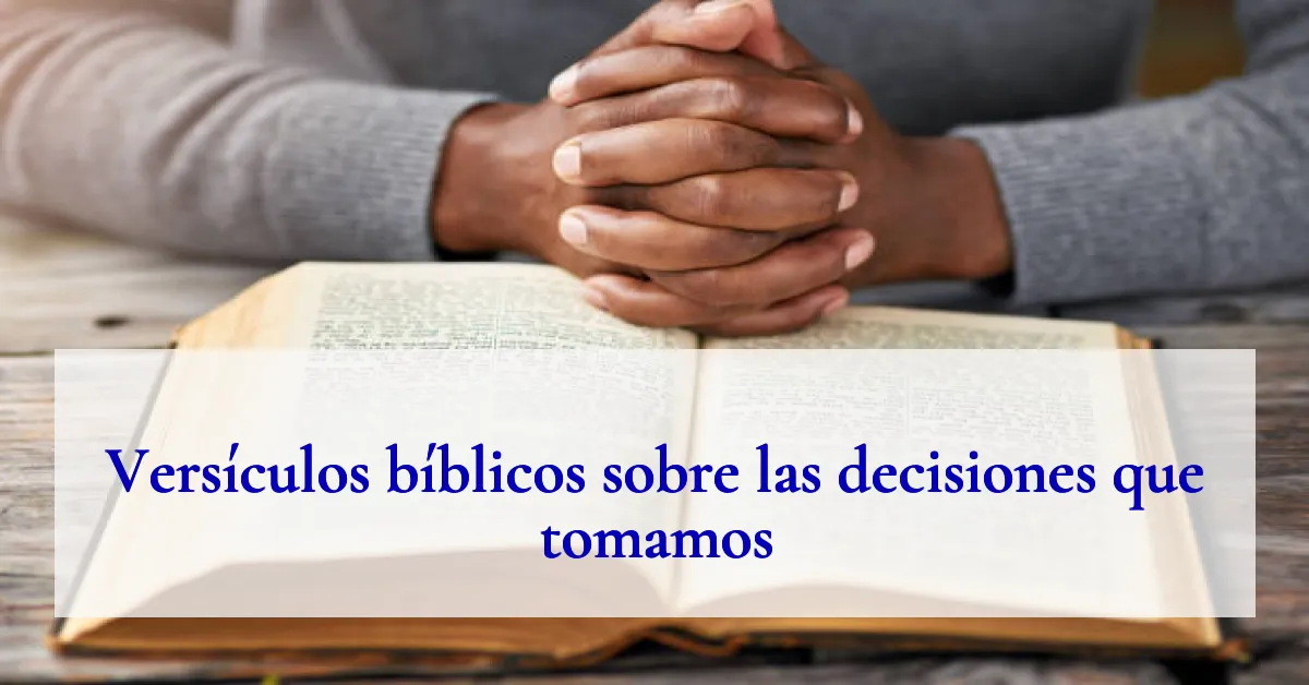 Versículos bíblicos sobre las decisiones que tomamos