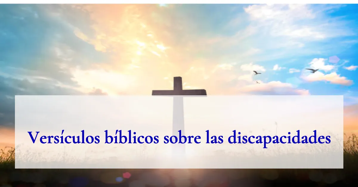 Versículos bíblicos sobre las discapacidades