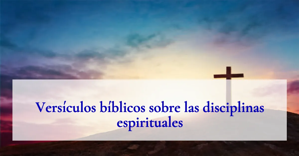 Versículos bíblicos sobre las disciplinas espirituales