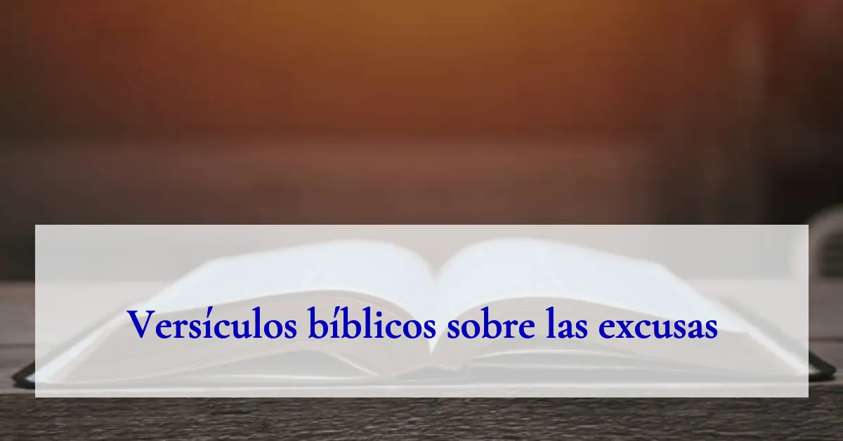 Versículos bíblicos sobre las excusas