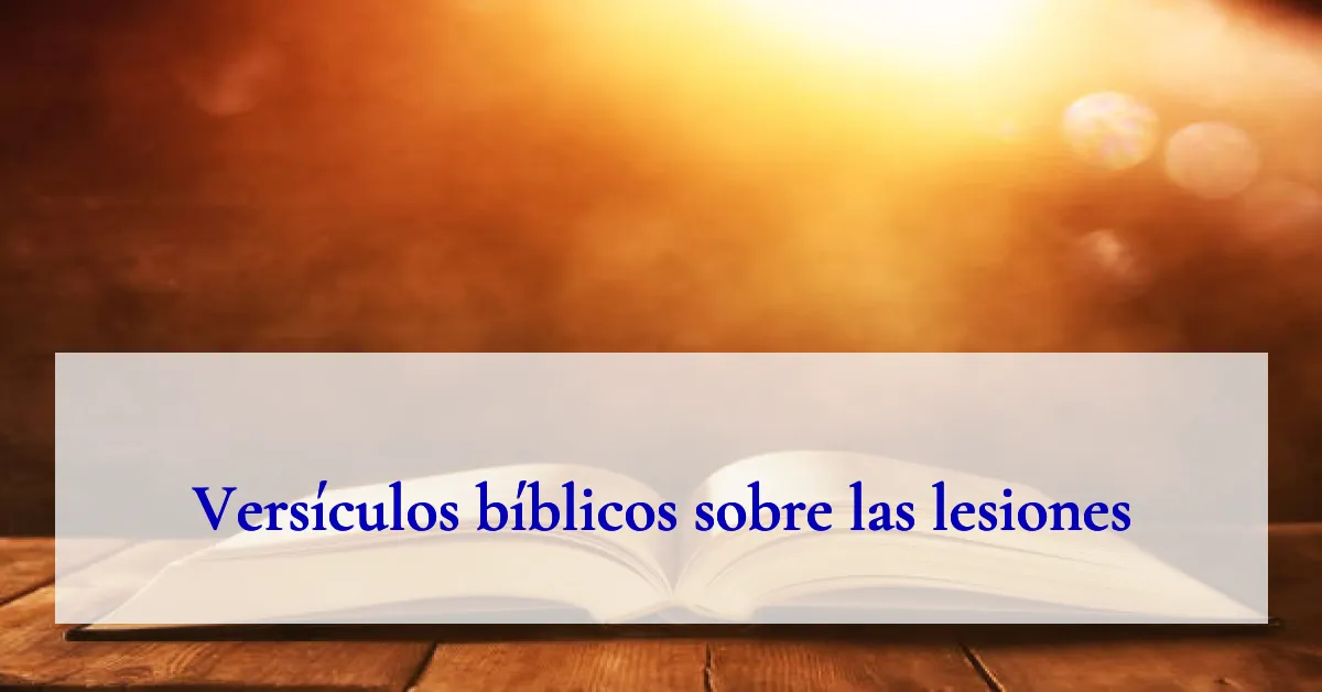 Versículos bíblicos sobre las lesiones