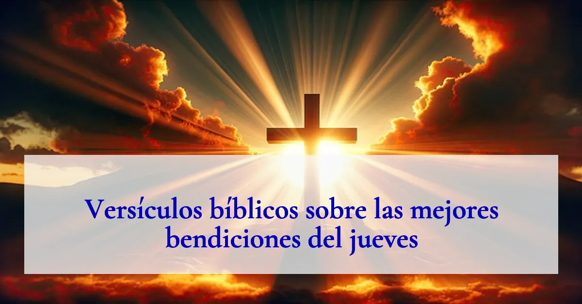 Versículos bíblicos sobre las mejores bendiciones del jueves