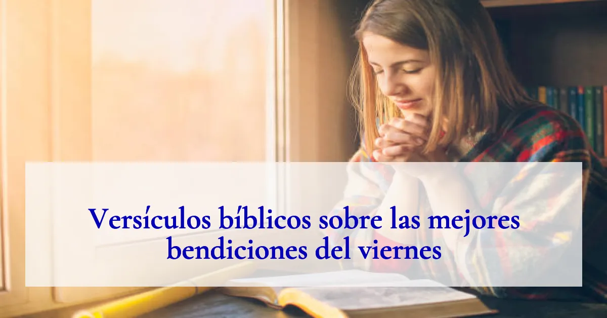 Versículos bíblicos sobre las mejores bendiciones del viernes