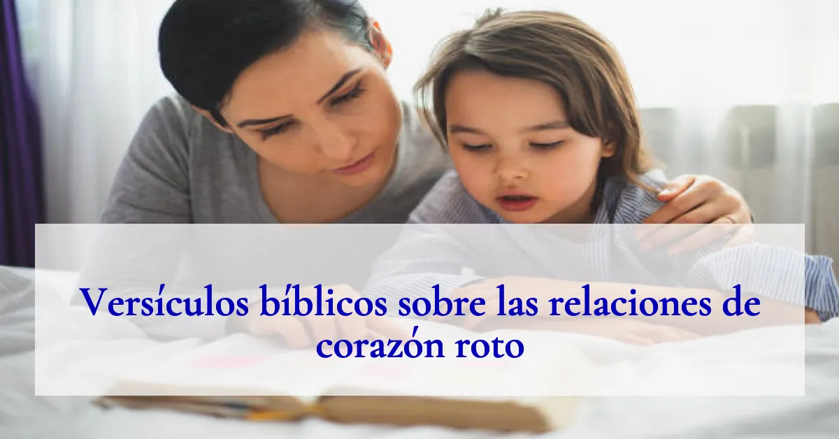 Versículos bíblicos sobre las relaciones de corazón roto