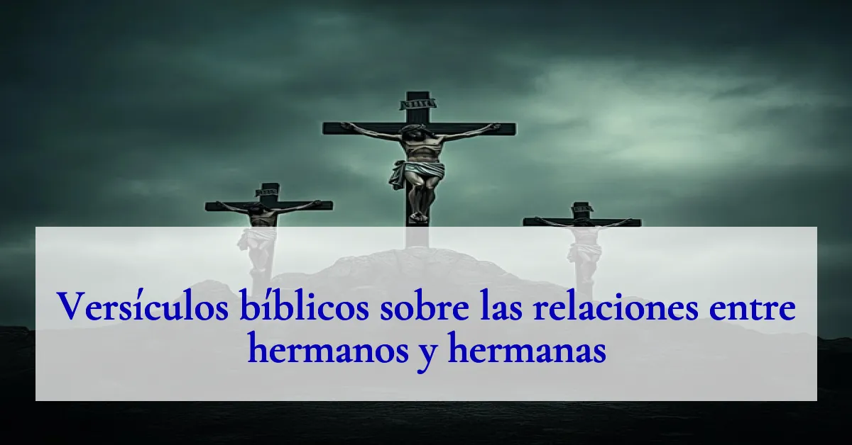Versículos bíblicos sobre las relaciones entre hermanos y hermanas