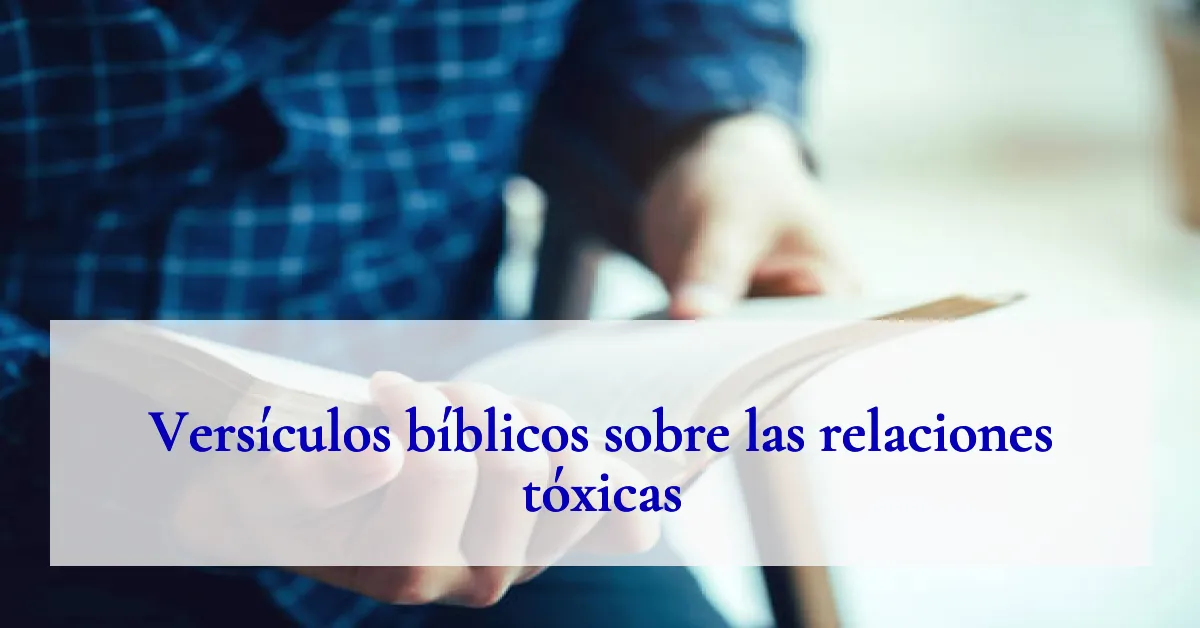 Versículos bíblicos sobre las relaciones tóxicas