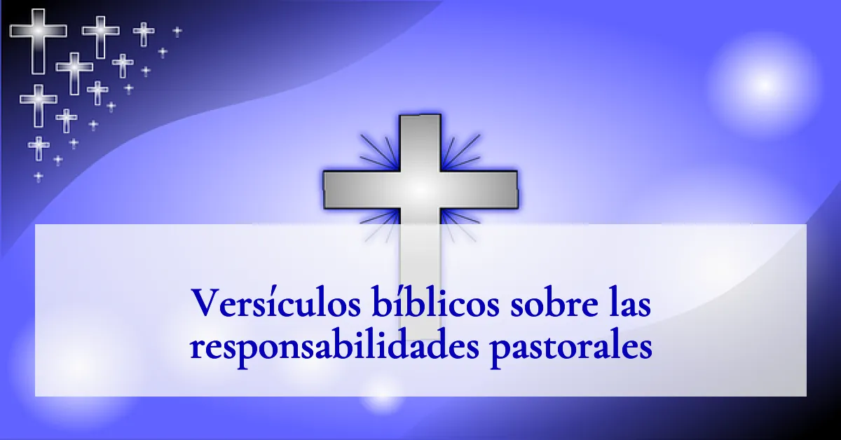 Versículos bíblicos sobre las responsabilidades pastorales