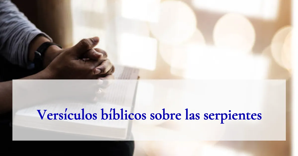 Versículos bíblicos sobre las serpientes