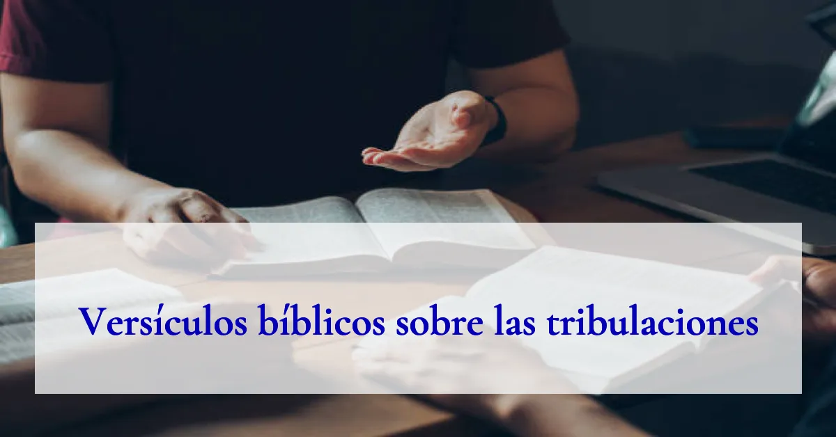 Versículos bíblicos sobre las tribulaciones