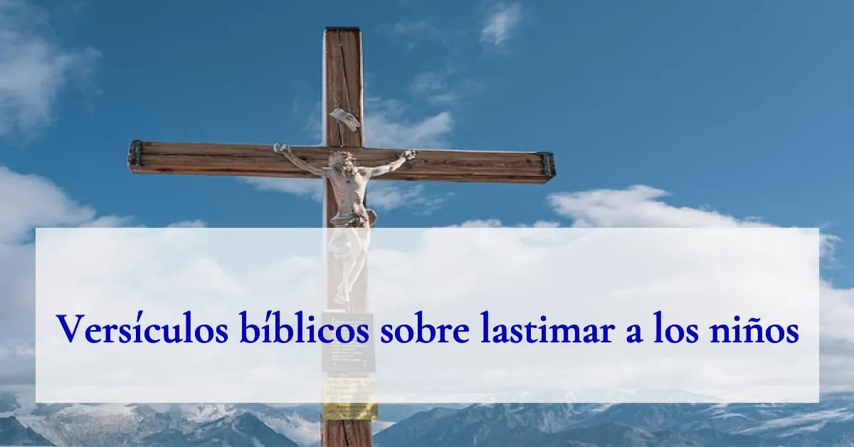 Versículos bíblicos sobre lastimar a los niños