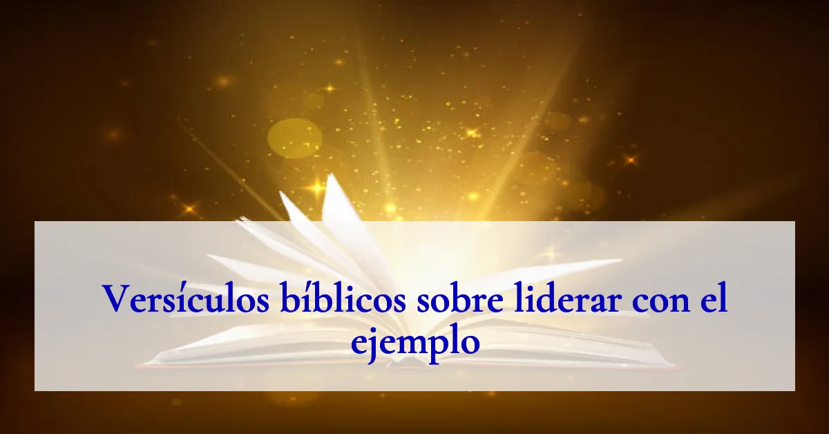 Versículos bíblicos sobre liderar con el ejemplo