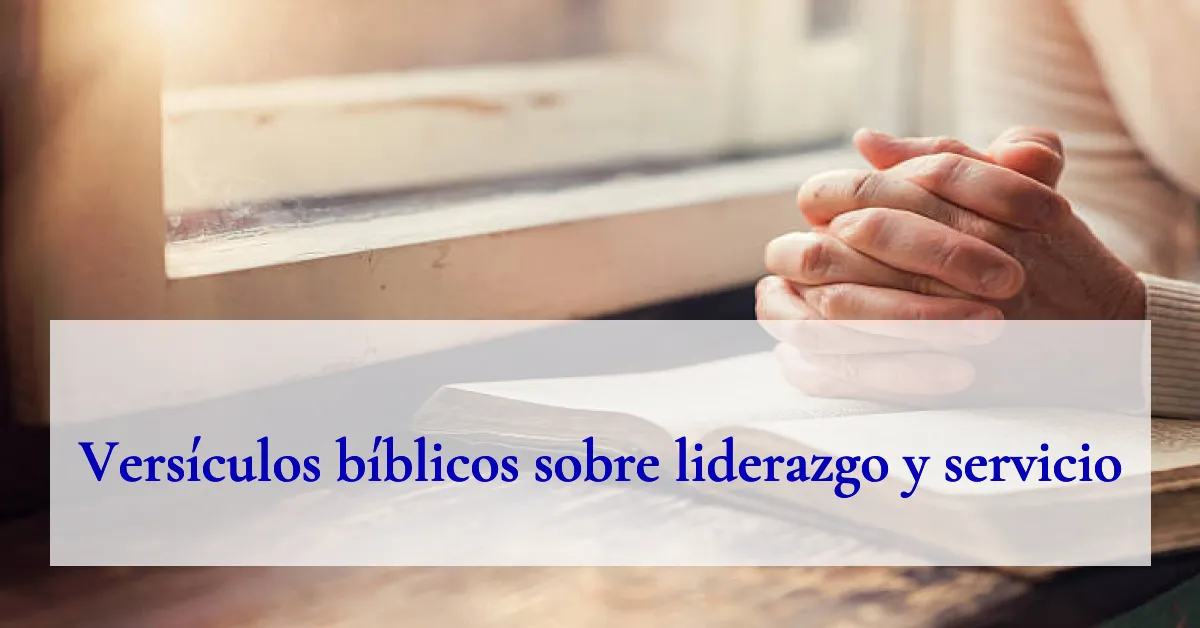 Versículos bíblicos sobre liderazgo y servicio