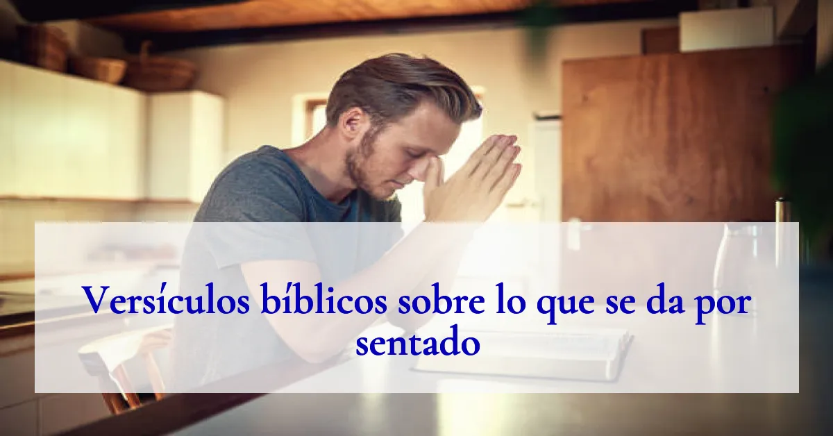 Versículos bíblicos sobre lo que se da por sentado