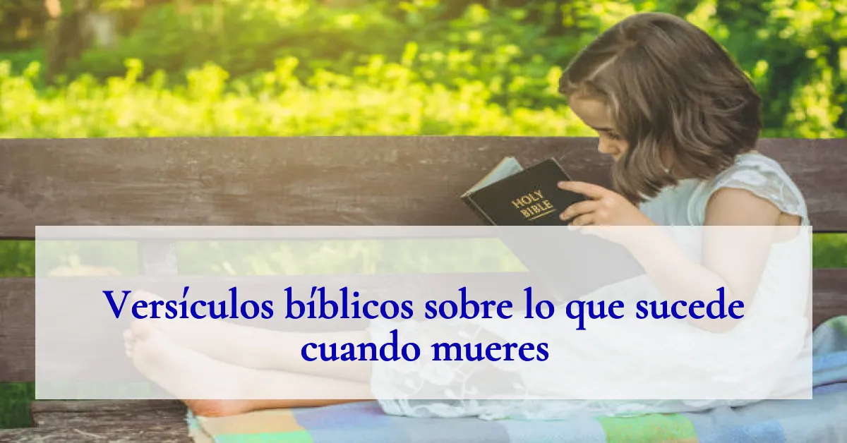 Versículos bíblicos sobre lo que sucede cuando mueres