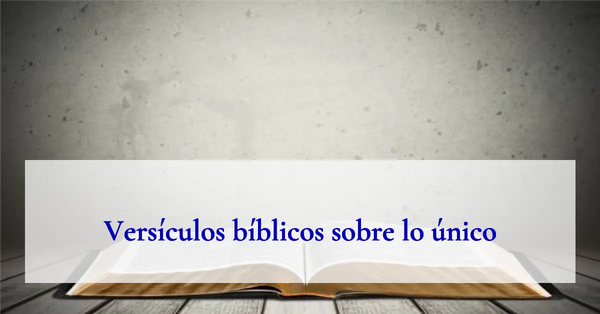 Versículos bíblicos sobre lo único