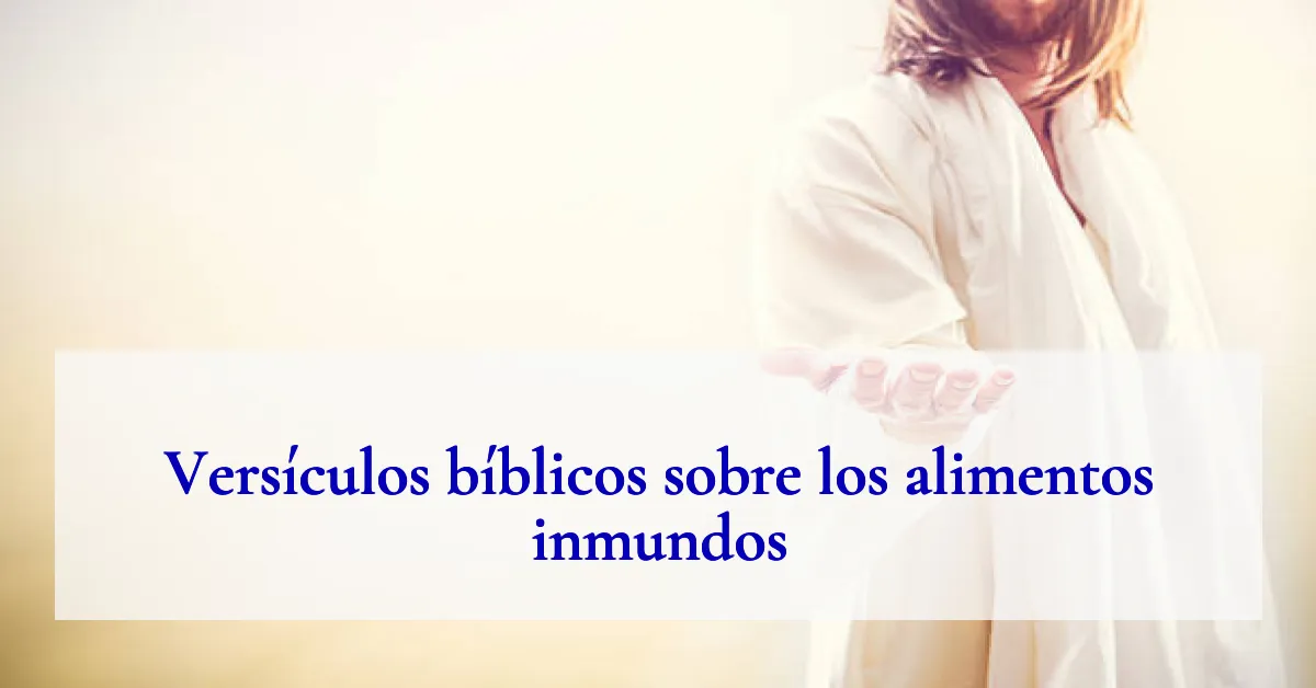 Versículos bíblicos sobre los alimentos inmundos