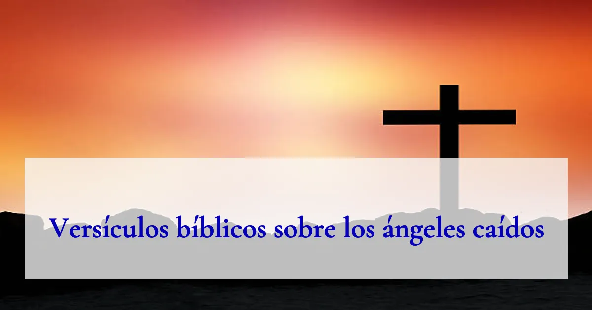 Versículos bíblicos sobre los ángeles caídos