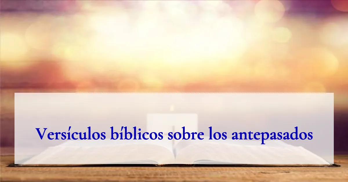Versículos bíblicos sobre los antepasados