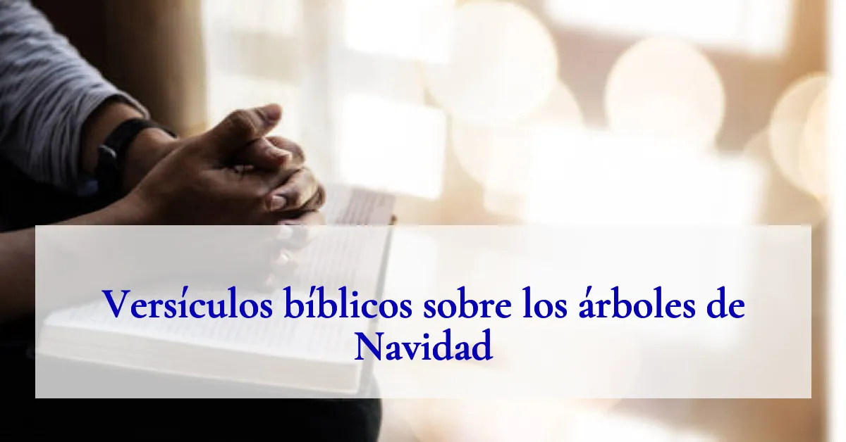 Versículos bíblicos sobre los árboles de Navidad