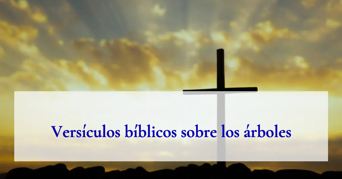 Versículos bíblicos sobre los árboles