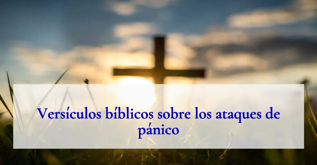 Versículos bíblicos sobre los ataques de pánico
