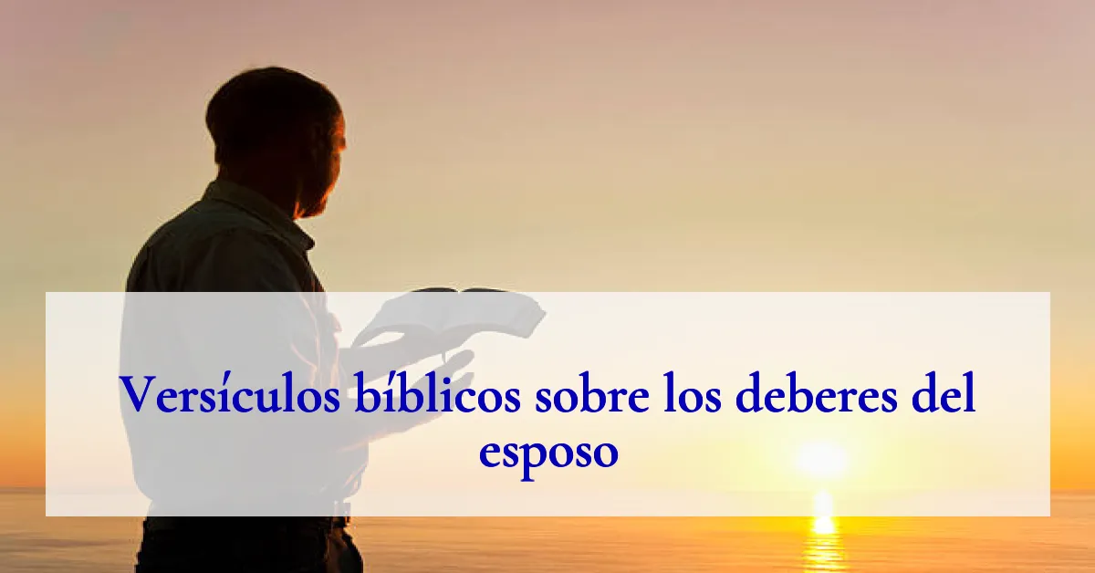 Versículos bíblicos sobre los deberes del esposo