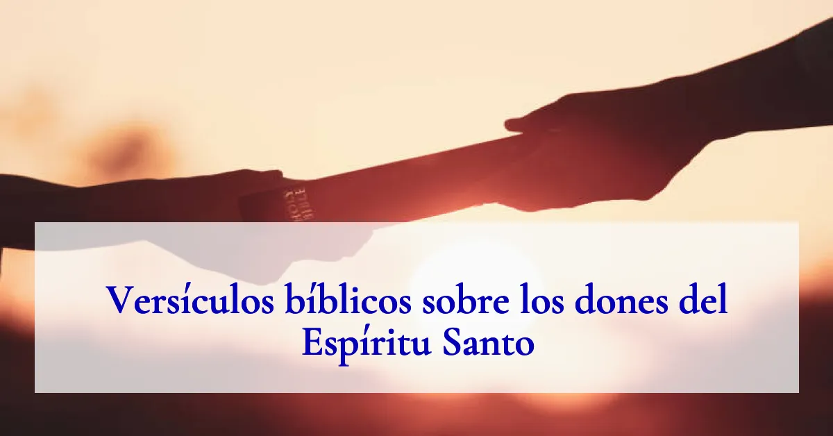 Versículos bíblicos sobre los dones del Espíritu Santo