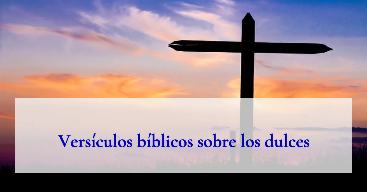 Versículos bíblicos sobre los dulces