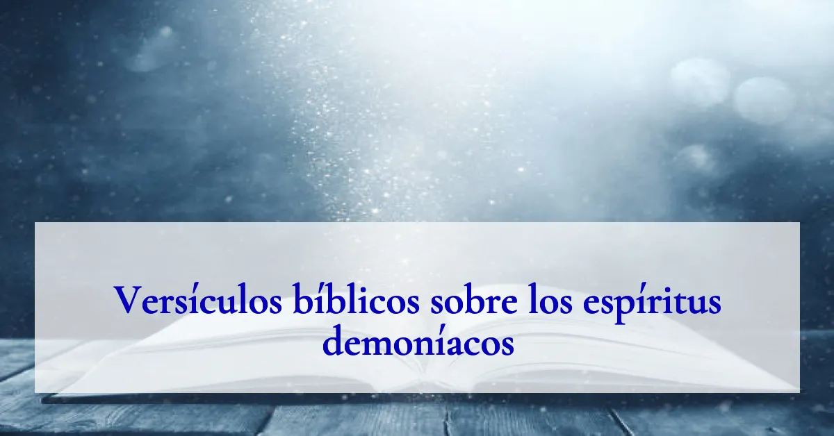 Versículos bíblicos sobre los espíritus demoníacos