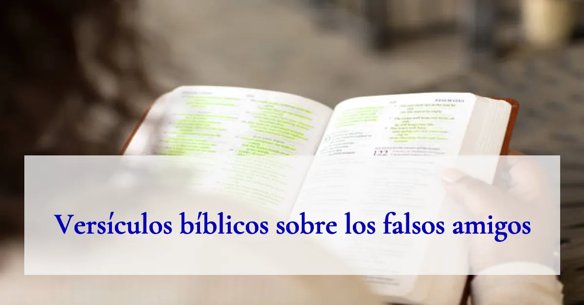 Versículos bíblicos sobre los falsos amigos