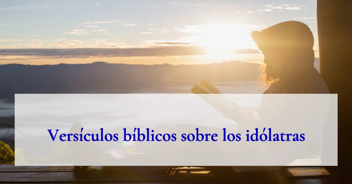 Versículos bíblicos sobre los idólatras