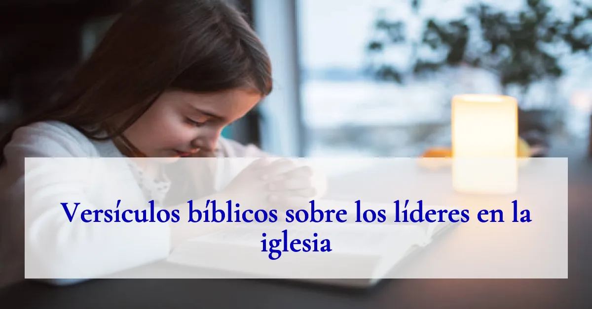 Versículos bíblicos sobre los líderes en la iglesia