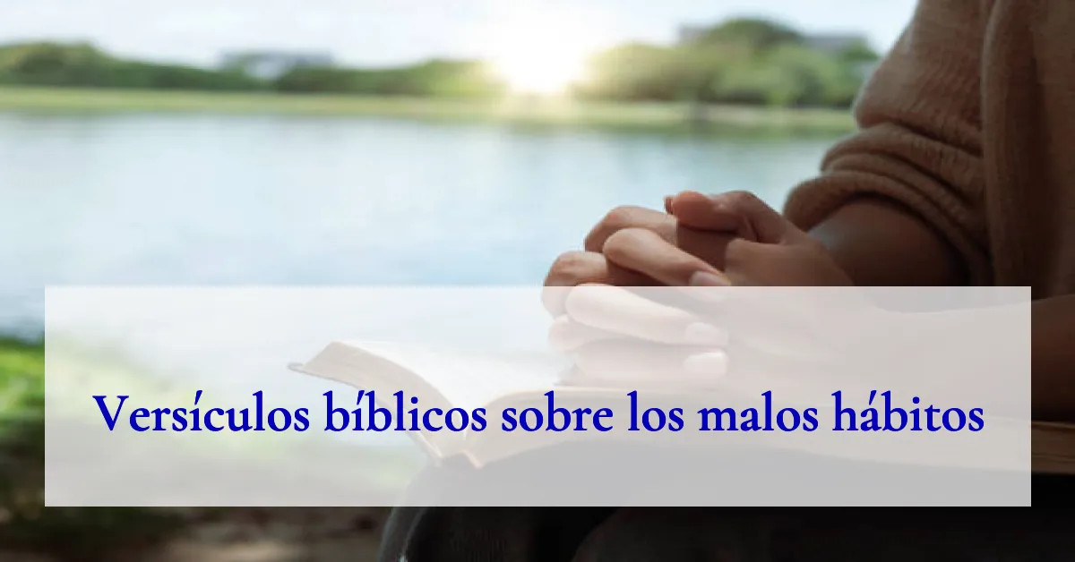 Versículos bíblicos sobre los malos hábitos
