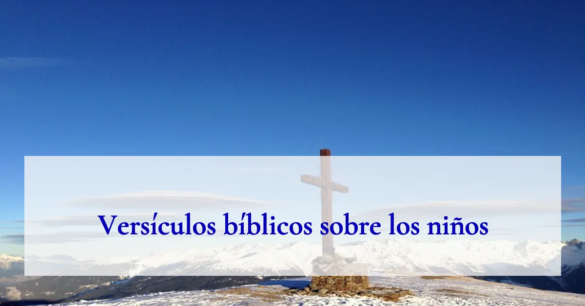 Versículos bíblicos sobre los niños