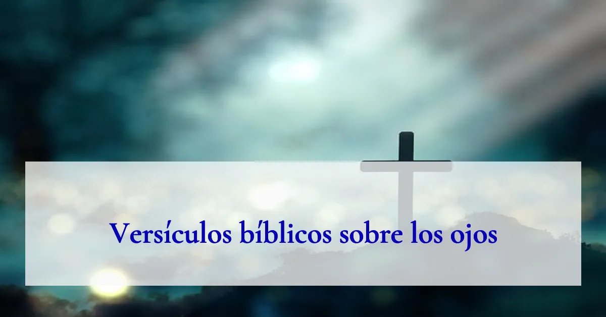 Versículos bíblicos sobre los ojos