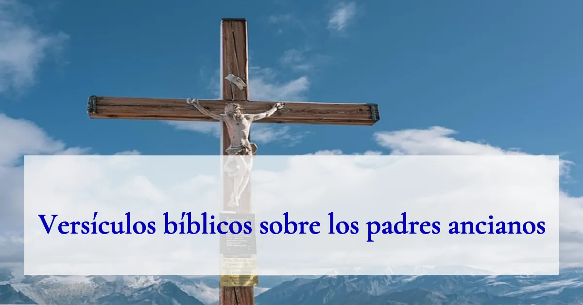 Versículos bíblicos sobre los padres ancianos