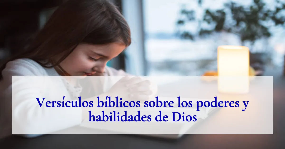 Versículos bíblicos sobre los poderes y habilidades de Dios