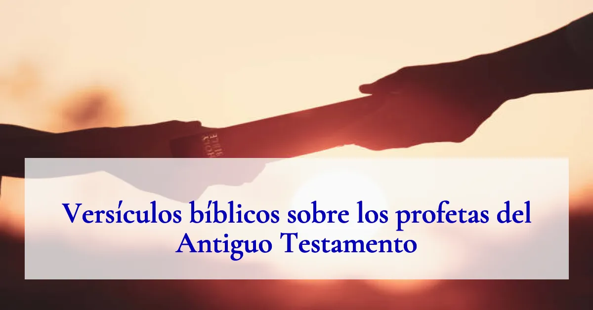 Versículos bíblicos sobre los profetas del Antiguo Testamento