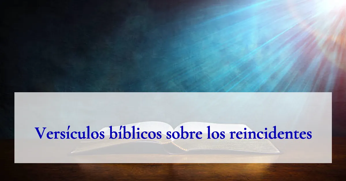 Versículos bíblicos sobre los reincidentes