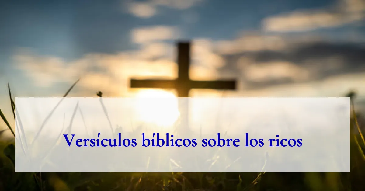 Versículos bíblicos sobre los ricos