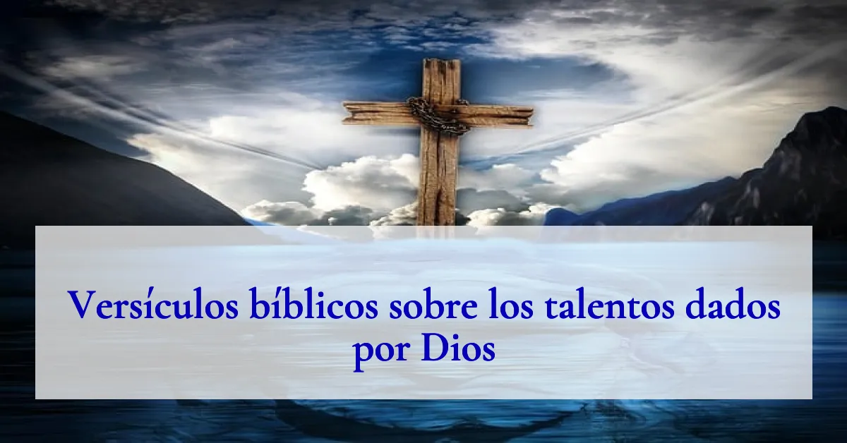 Versículos bíblicos sobre los talentos dados por Dios