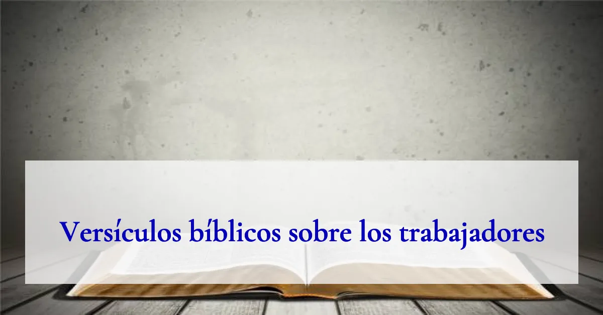 Versículos bíblicos sobre los trabajadores