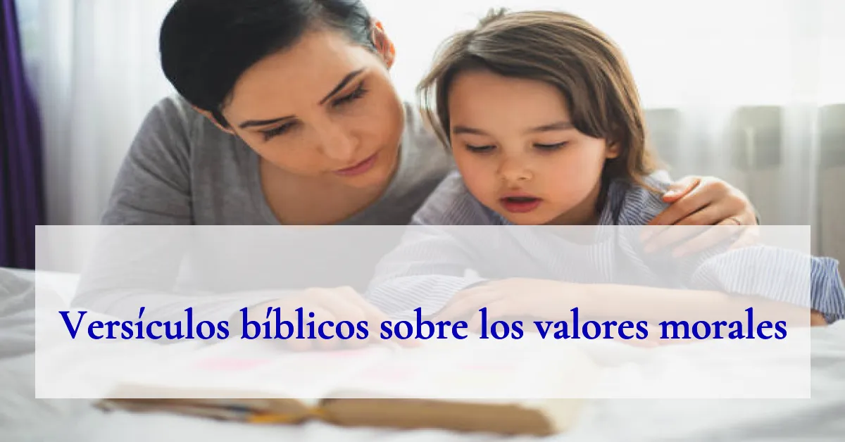 Versículos bíblicos sobre los valores morales