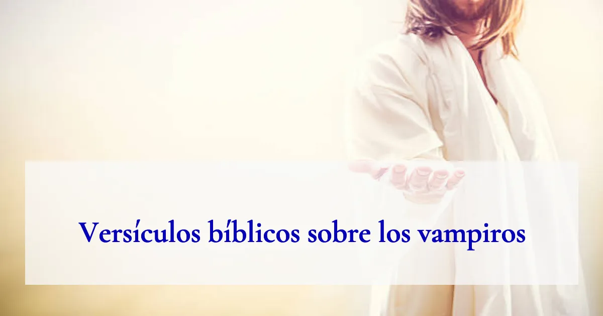 Versículos bíblicos sobre los vampiros