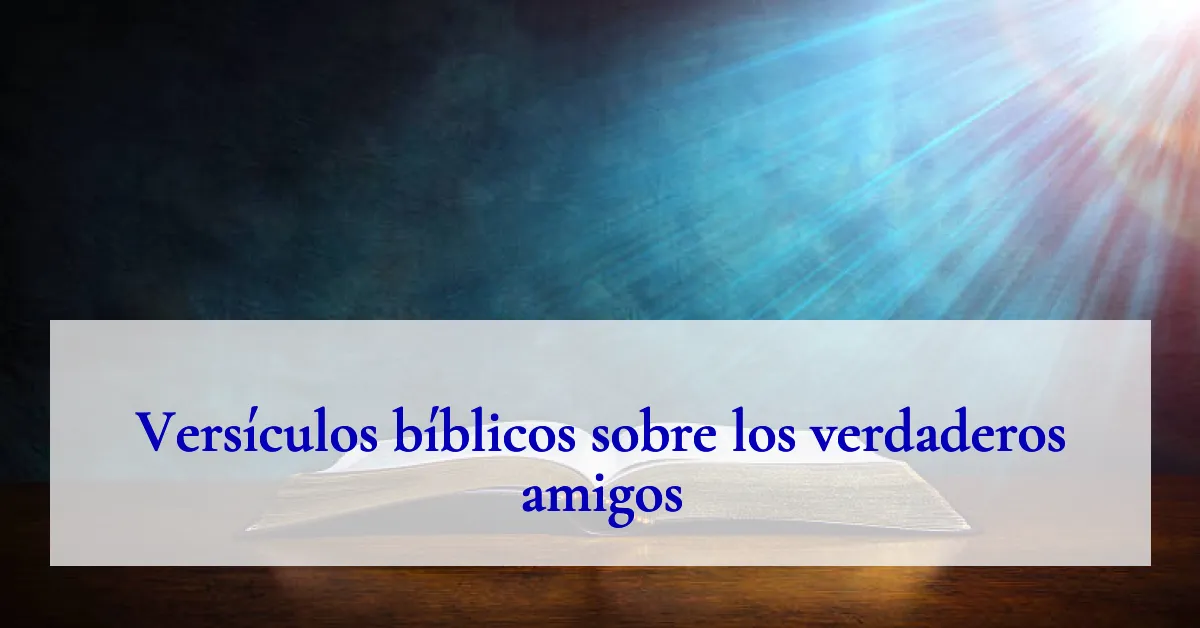 Versículos bíblicos sobre los verdaderos amigos