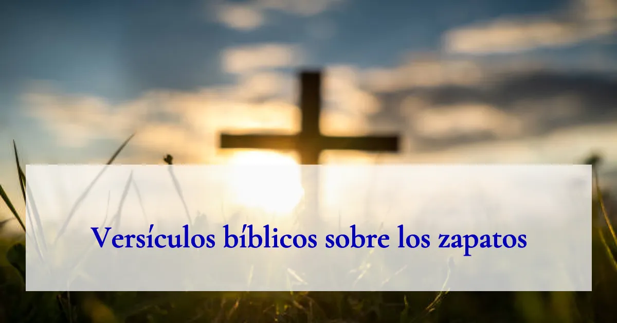 Versículos bíblicos sobre los zapatos
