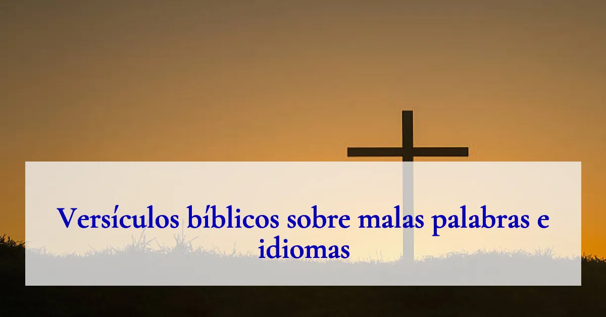 Versículos bíblicos sobre malas palabras e idiomas