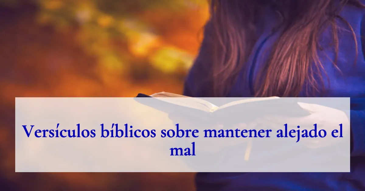 Versículos bíblicos sobre mantener alejado el mal