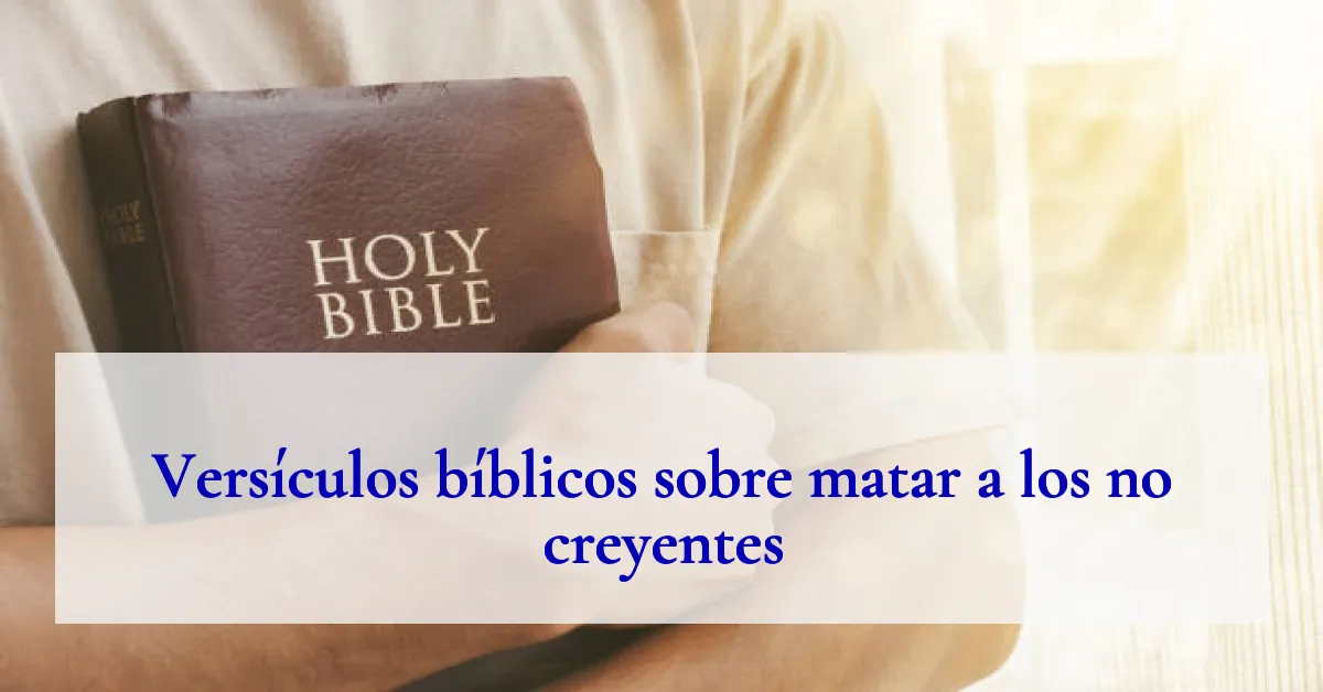 Versículos bíblicos sobre matar a los no creyentes
